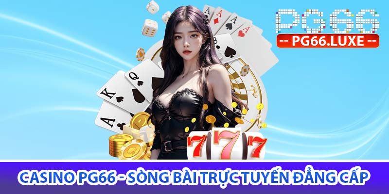 Casino PG66 - Sòng bài trực tuyến đẳng cấp