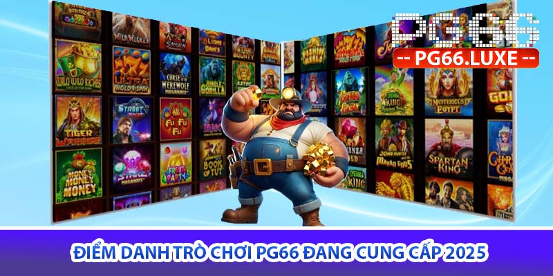 Điểm danh trò chơi PG66 đang cung cấp 2025