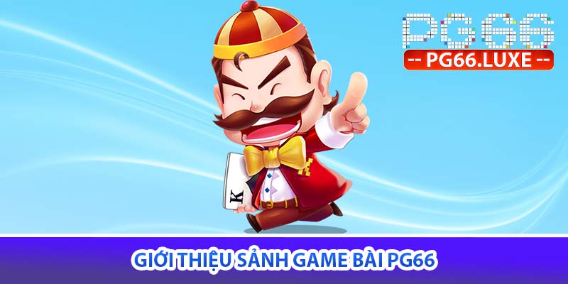 Giới thiệu sảnh game bài PG66