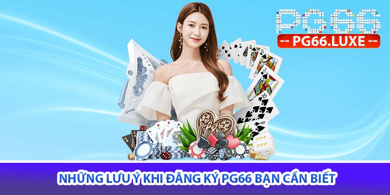 Những lưu ý khi đăng ký PG66 bạn cần biết