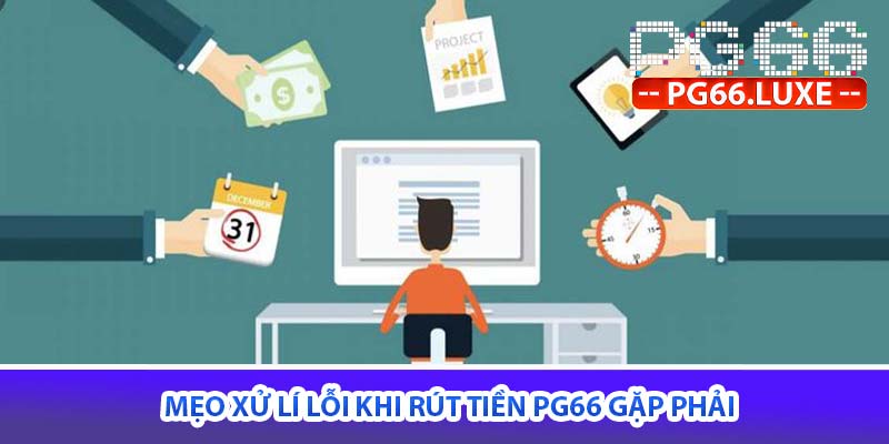mẹo xử lí lỗi khi rút tiền PG66 gặp phải